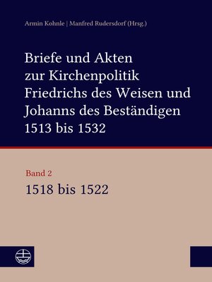 cover image of Briefe und Akten zur Kirchenpolitik Friedrichs des Weisen und Johanns des Beständigen 1513 bis 1532